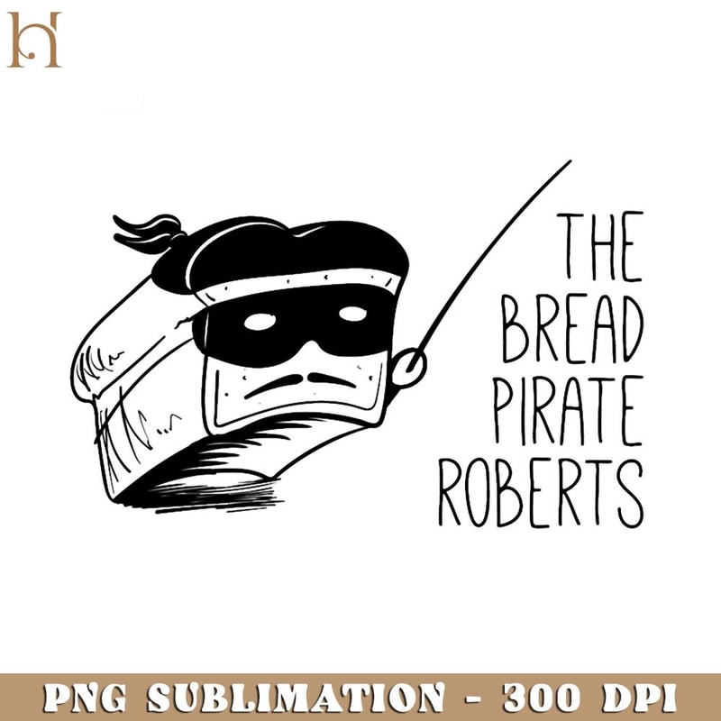 RBB031123780-The Bread Pirate Roberts Funny Movie PNG.jpg