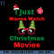 RBB031123374-I Just Wanna Watch Christmas Movies Active Funny Movie PNG.jpg