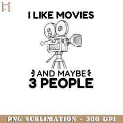 i like movies and maybe 3 people movies lover funny saying  funny movie png
