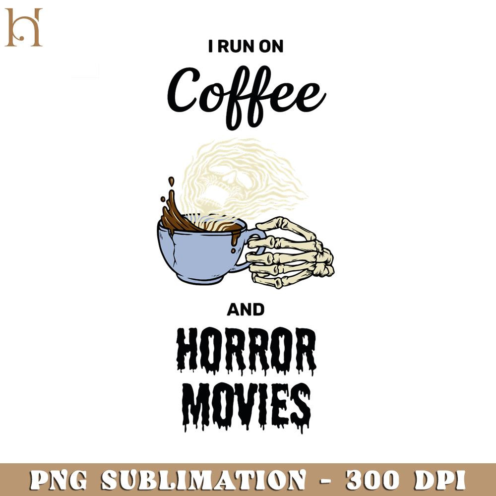 RBB031123406-I run on coffee and horror movies funny creepy halloween design Funny Movie PNG.jpg