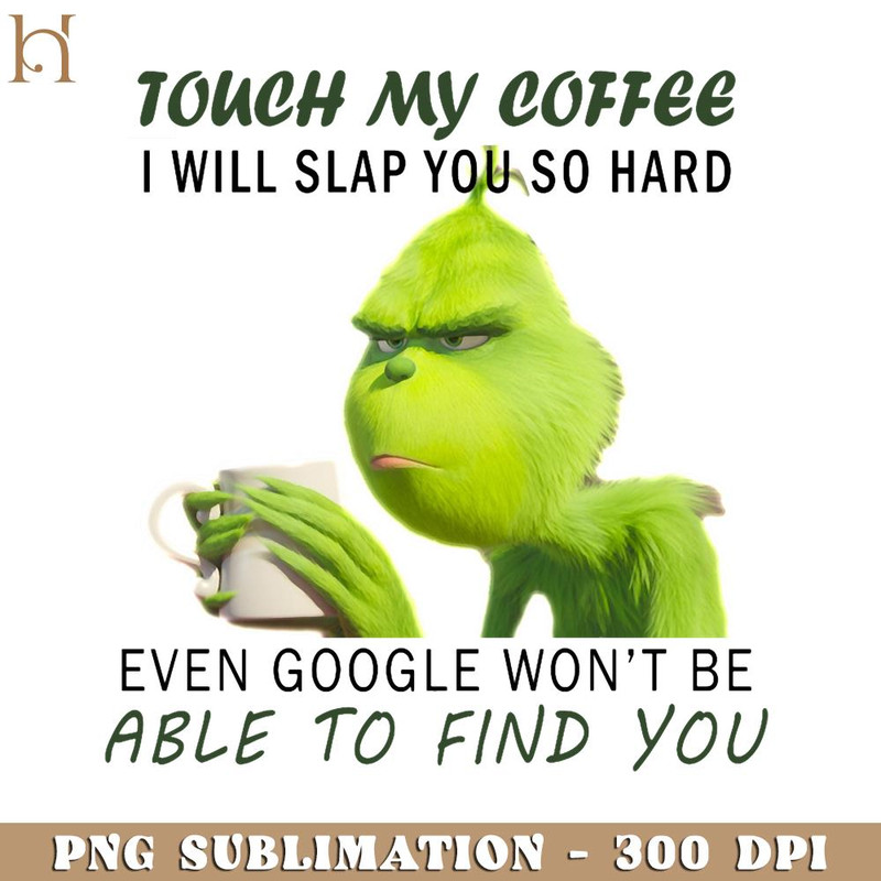 RBB0311231836-Touch My Coffee I Will Slap You So Hard Even Google Won't Be Able To Find You PNG Download.jpg