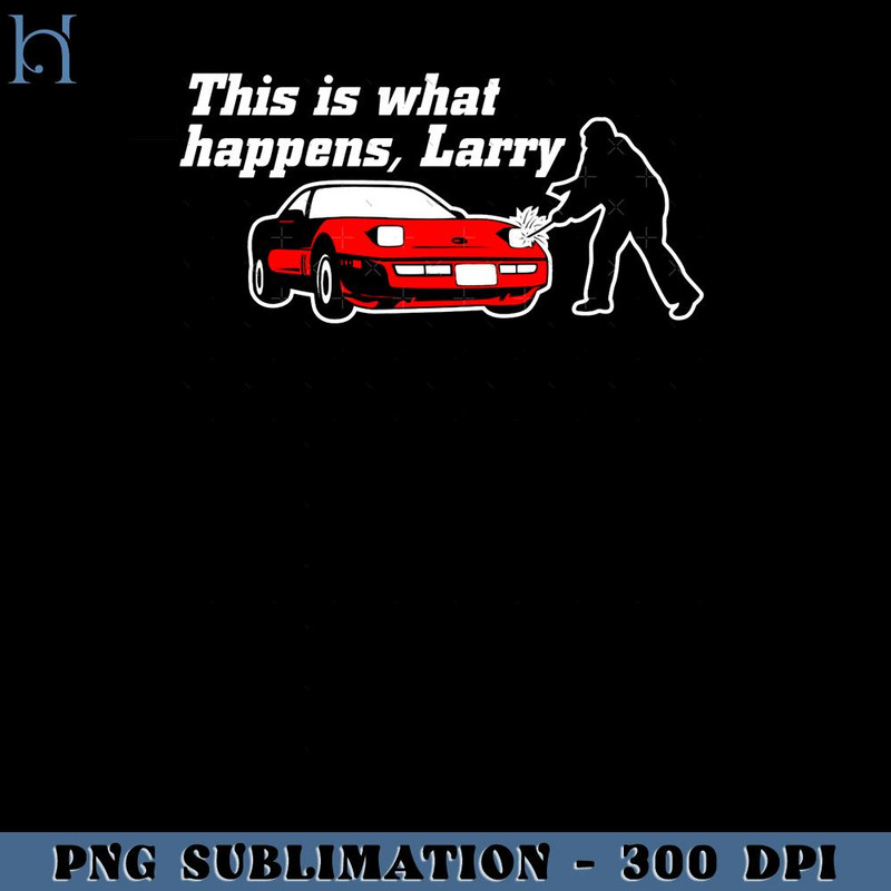 RBB031123829-This Is What Happens, Larry Alternate Version Funny Movie PNG.jpg