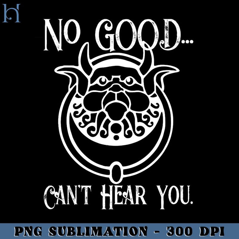RBB031123598-No Good, Can't Hear You Grumpy Knocker Labyrinth inspired design Funny Movie PNG.jpg