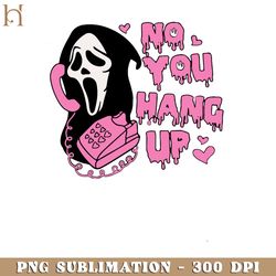 no you hang up , ghostface valentine , funny valentine , funny ghostface , funny funny movie png