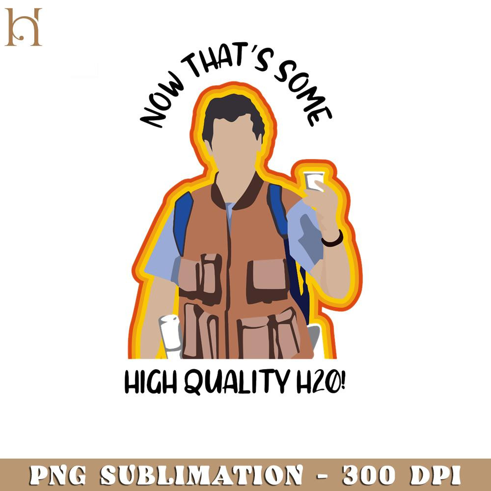 RBB031123603-Now That's Some High Quality H20 Funny Movie PNG.jpg