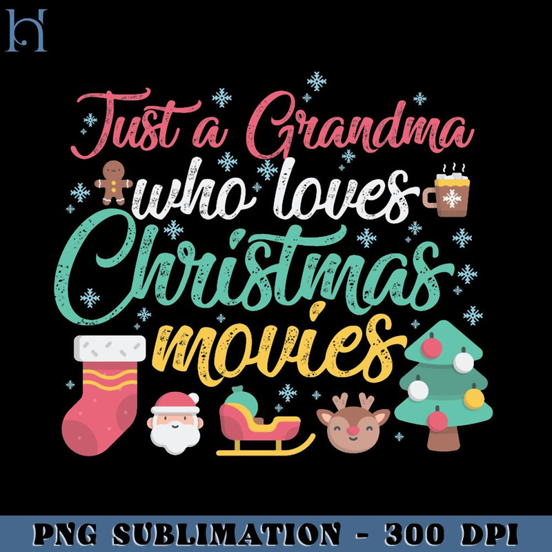 RBB031123457-Just a Grandma Who Loves Christmas Movies Funny Christmas Gift Funny Movie PNG.jpg