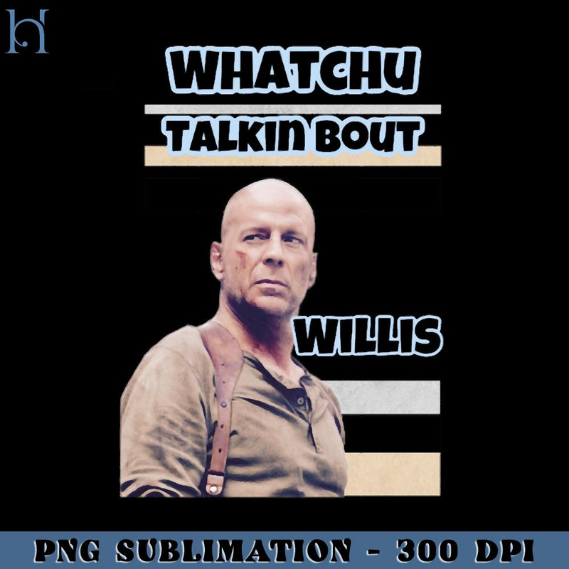 RBB031123902-whatchu Talkin Bout Willis Funny Movie PNG.jpg