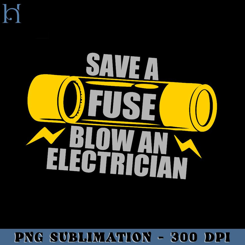RBB031123687-Save A Fuse Blow An Electrician Funny Movie PNG.jpg