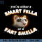 RBB0311231881-you're a smart fella or a fart smella PNG Download.jpg