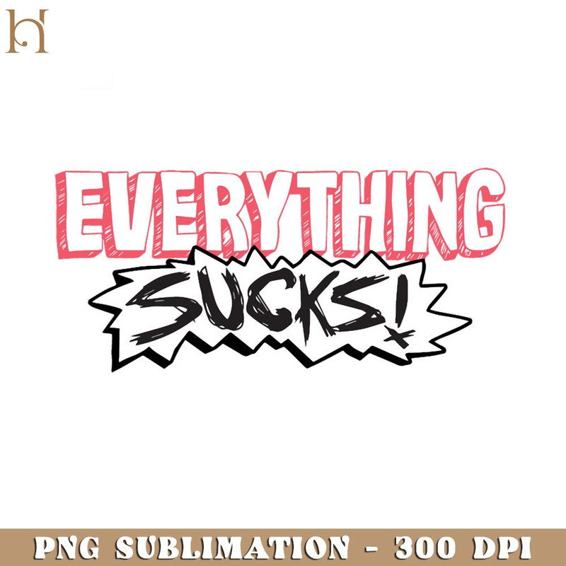 RBB031123225-Everything Sucks Funny Movie PNG.jpg
