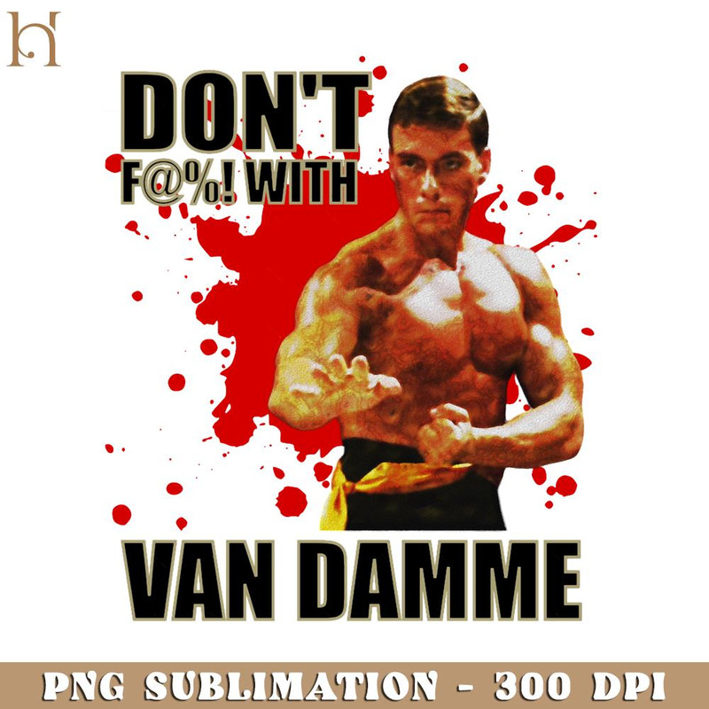 RBB031123195-Don't F  With Jean Claude Van Damme Funny Movie PNG.jpg