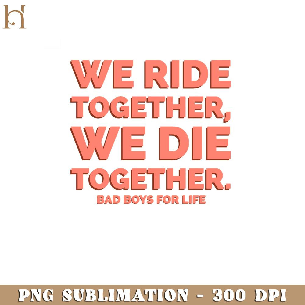 RBB0311231859-We Ride Together We Die Together PNG Download.jpg