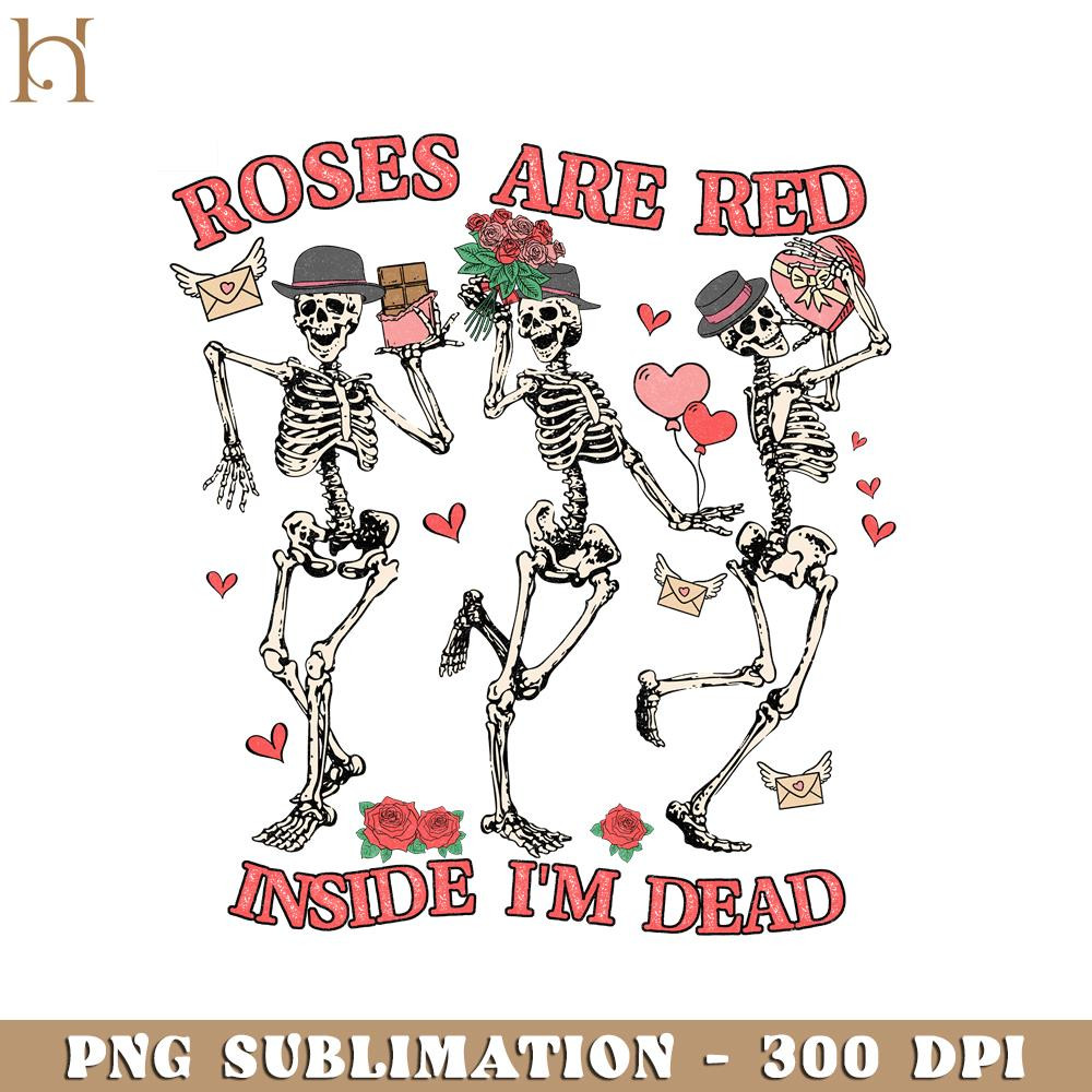 HMU181223310-Roses Are Red Inside I'm Dead Valentine's Day Skeleton Design PNG Sublimation.jpg