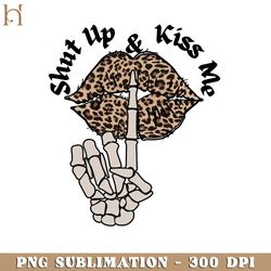 shut up and kiss me skeleton valentine png sublimation
