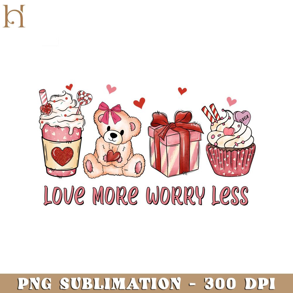 HMU181223276-Love More Worry Less Valentines Day PNG Sublimation.jpg