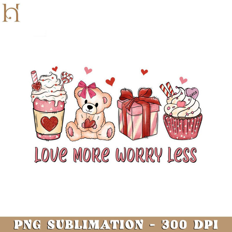 HMU181223276-Love More Worry Less Valentines Day PNG Sublimation.jpg