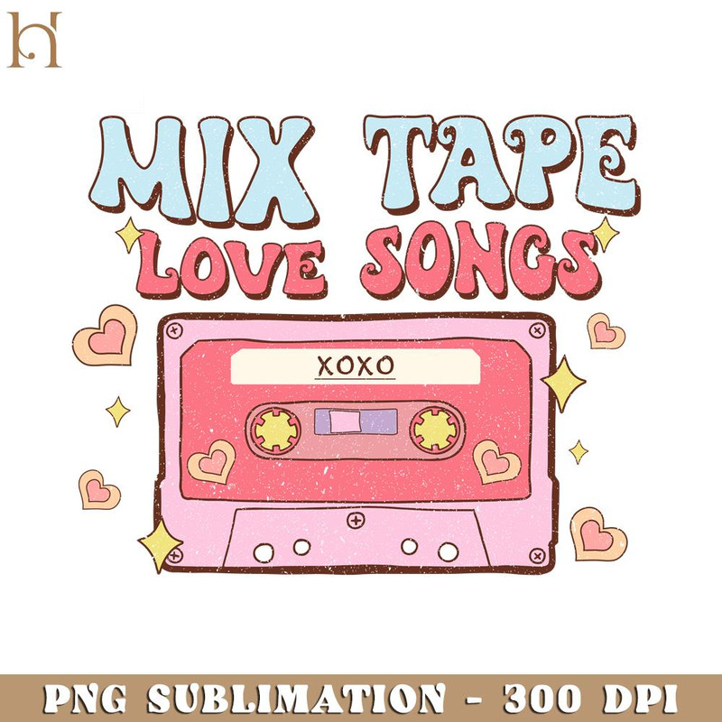HMU181223287-Mix Tape Love Songs Music Retro Valentine PNG Sublimation.jpg
