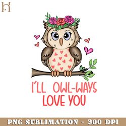 i'll owl ways love you funny valentine's day png design