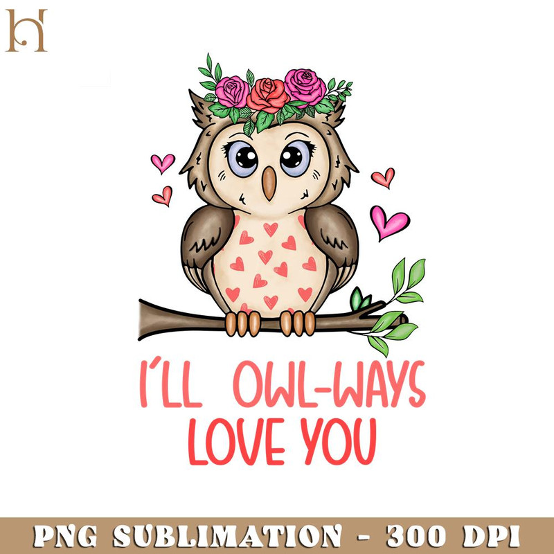 HMU181223260-I'll Owl Ways Love You Funny Valentine's Day PNG Design.jpg