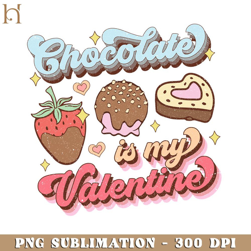 HMU181223197-Chocolate Is My Valentine Retro Valentine PNG Sublimation.jpg