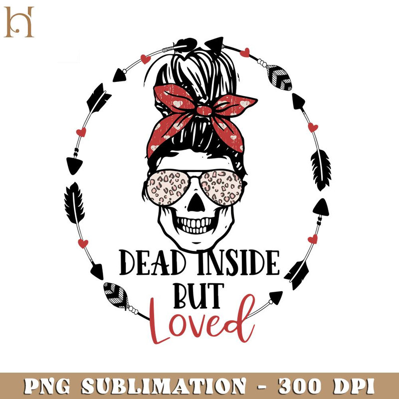 HMU181223219-Dead Inside But Loved Funny Skeleton Valentine PNG Sublimation.jpg