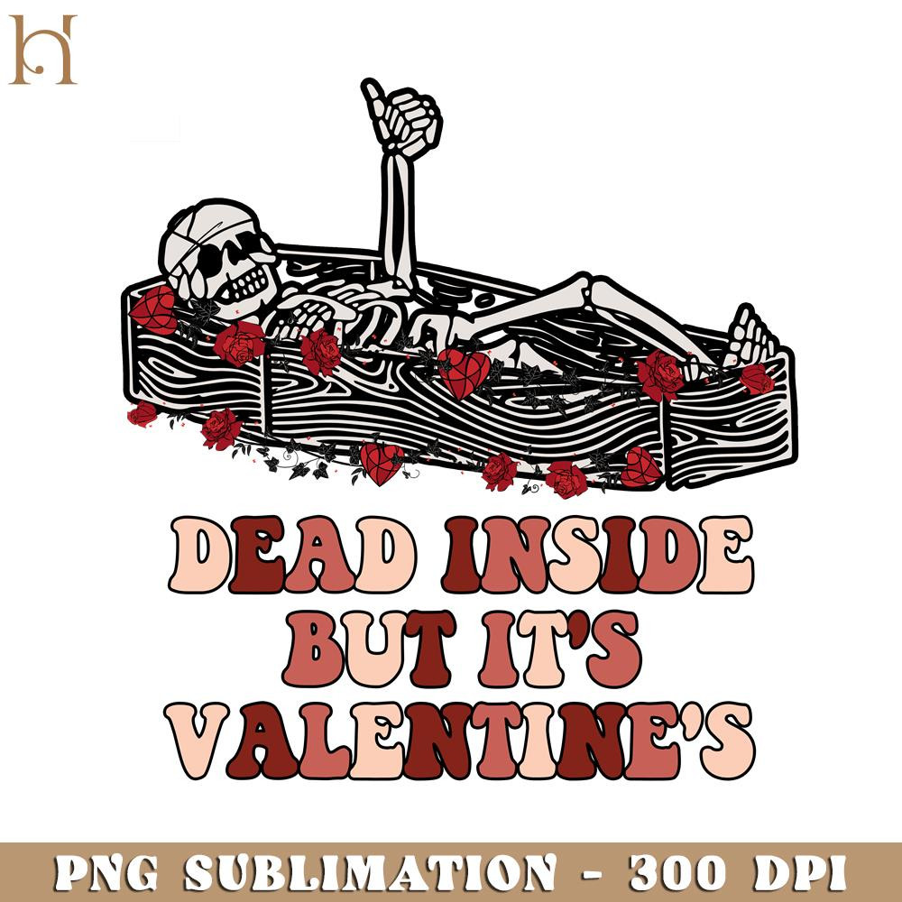 HMU181223216-Dead Inside But Its Valentines Skeleton Valentine PNG Sublimation 2.jpg