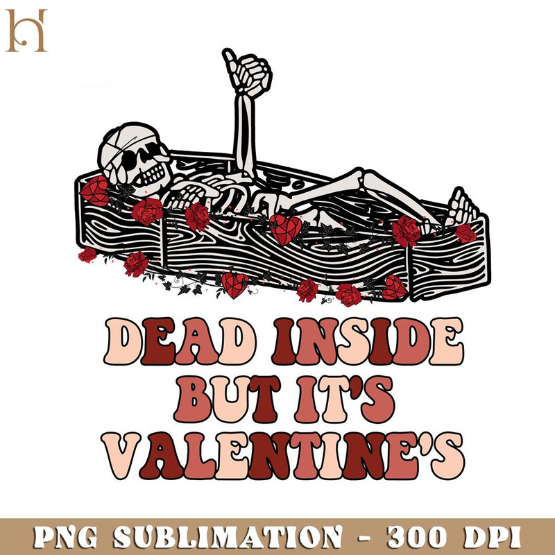 HMU181223216-Dead Inside But Its Valentines Skeleton Valentine PNG Sublimation 2.jpg