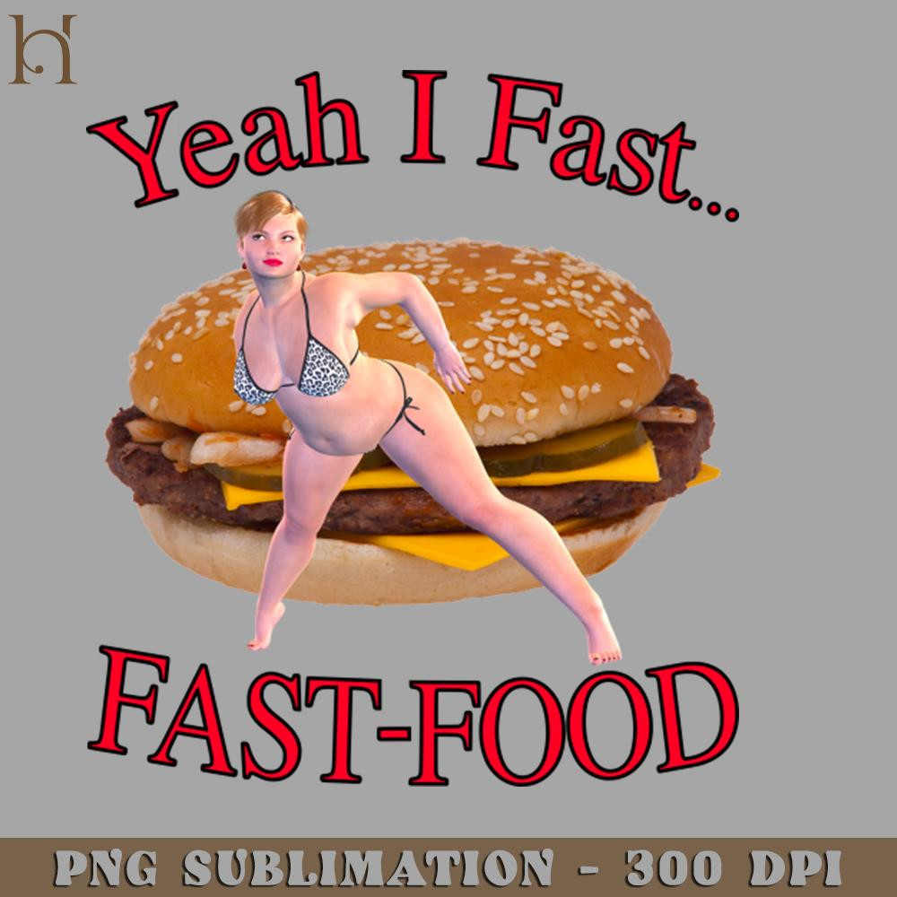 HMU2112231096-Yeah I Fast Fast Food PNG Download.jpg