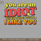 HMU2112231202-You Are An Idiot - PNG Download.jpg