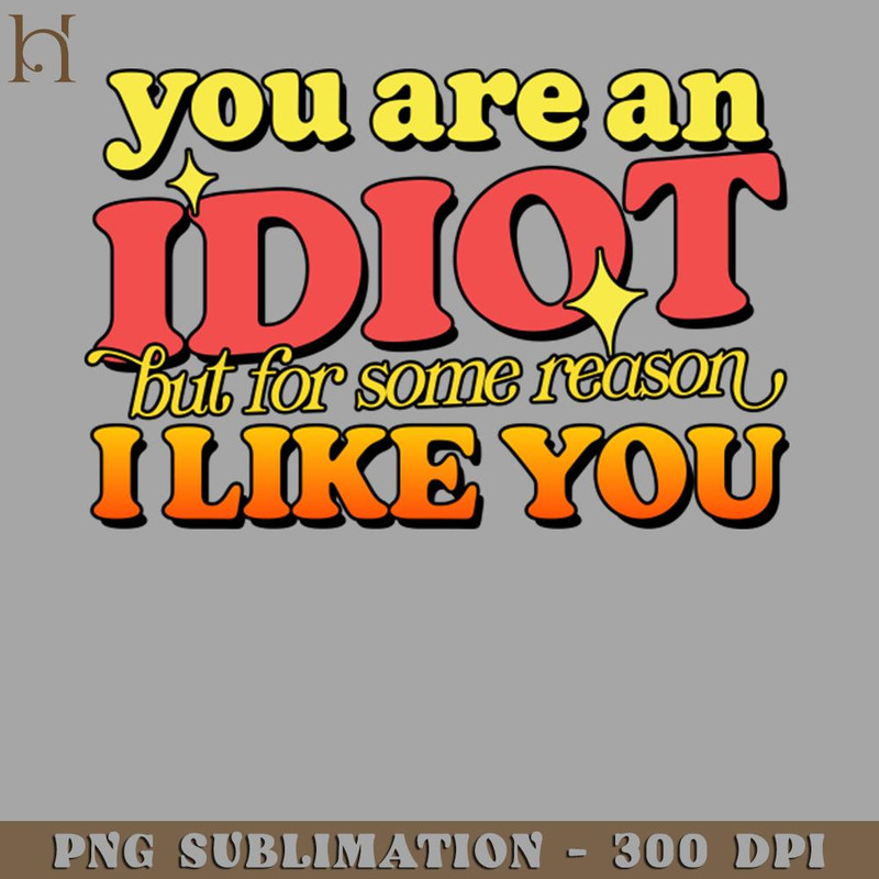 HMU2112231202-You Are An Idiot - PNG Download.jpg