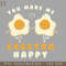 HMU2112231292-You Make Me Eggstra Happy by Tobe Fonseca PNG Download.jpg
