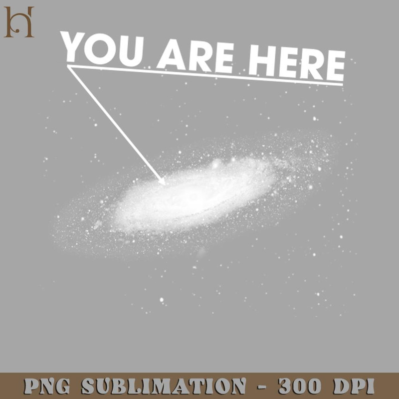 HMU2112231206-You Are Here -- Galaxy Milky Way Space Far Away PNG Download.jpg