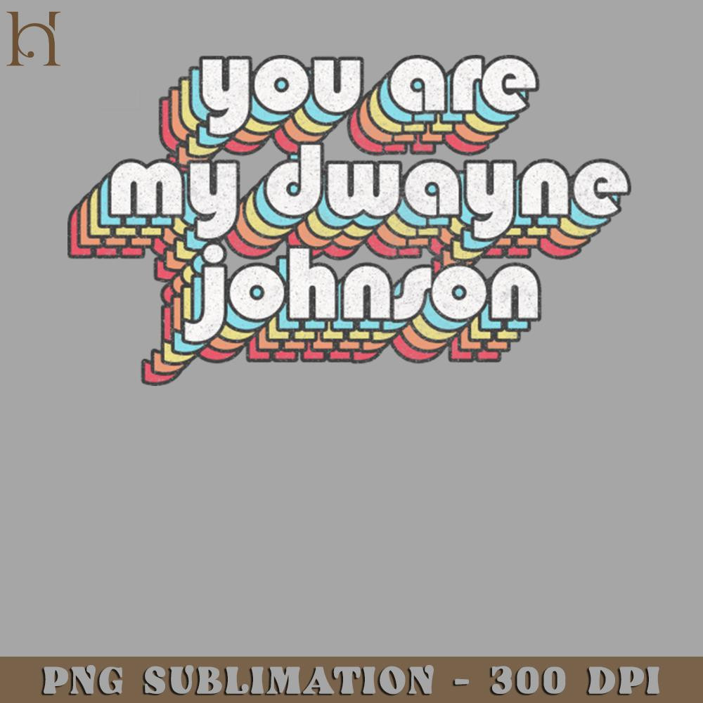 HMU2112231213-You Are My Dwayne Johnson  Faded Style Fan Art Design PNG Download.jpg