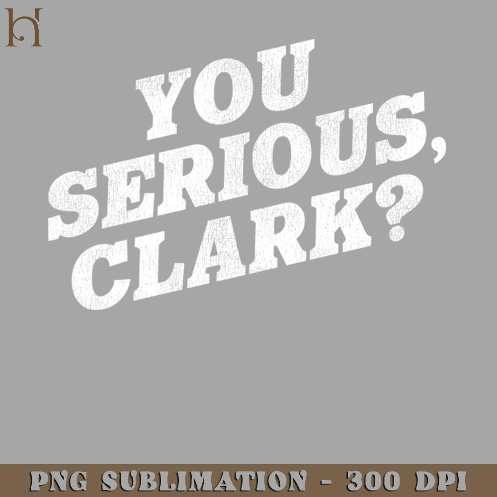 HMU2112231311-You Serious Clark Christmas Vacation Quote PNG Download.jpg