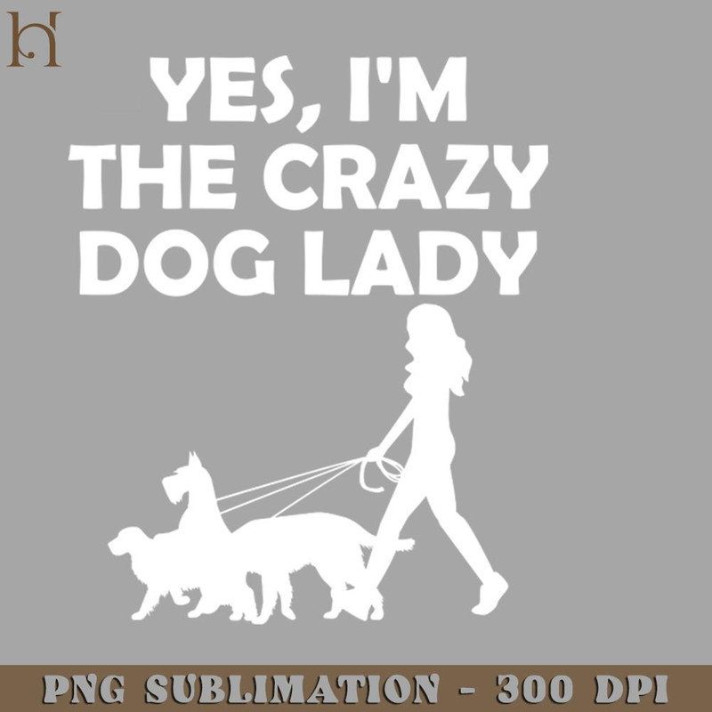 HMU2112231145-Yes Im The Crazy Dog Lady PNG Download.jpg