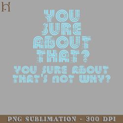 you sure about that png download