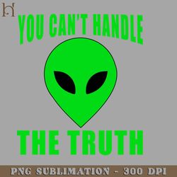 you cant handle the truth with alien png download