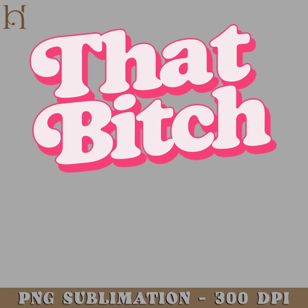 HMA211223485-That Bitch Retro Style BITCH Design Digital Download PNG Download.jpg