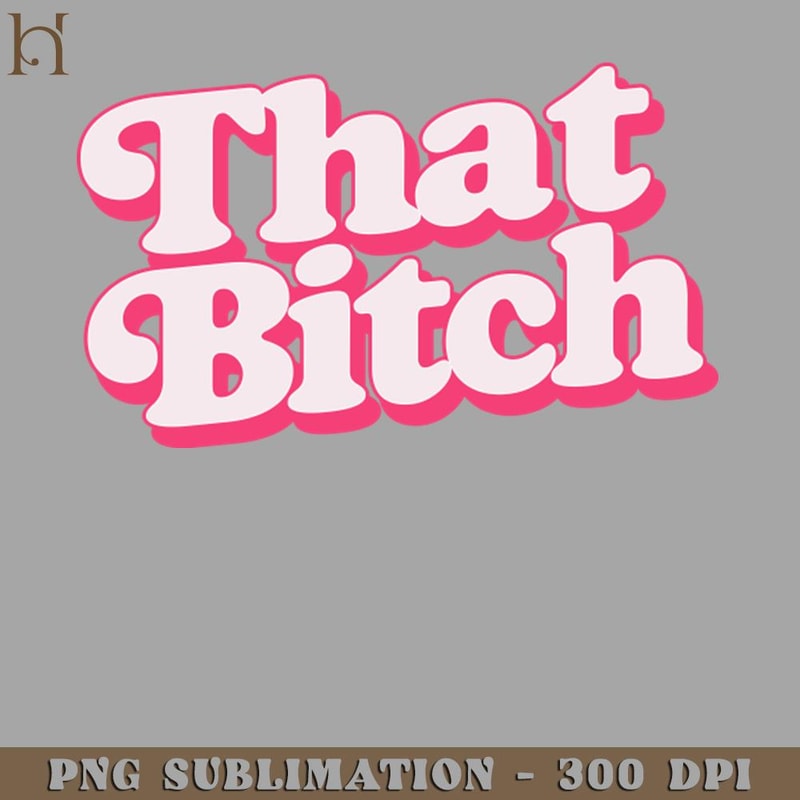HMA211223485-That Bitch Retro Style BITCH Design Digital Download PNG Download.jpg