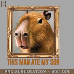 this man ate my son digital download png download