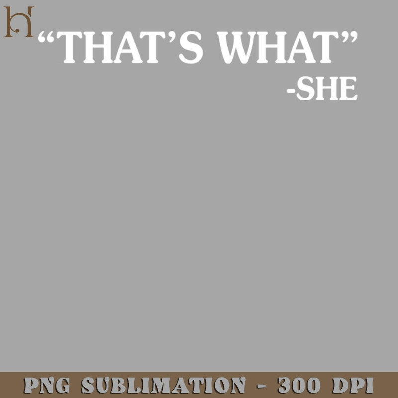 HMA211223505-Thats What She PNG Download.jpg