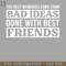 HMA211223553-The Best Memories Come From Bad Ideas Done With Best Friends PNG Download.jpg