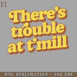 theres trouble at tmill digital download png download