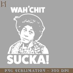 wahchit sucka