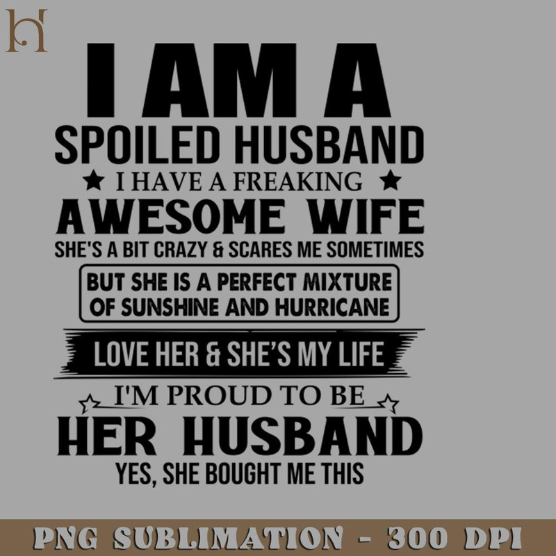 HMD211223150-I Am A Spoiled Husband I Have A Freaking Awesome Wife 5480 PNG Download.jpg