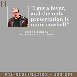i got a fever and the only prescription is more cowbell 7798 png download