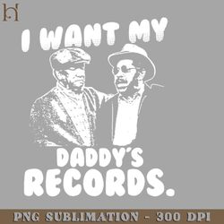 i want my daddy records 9201 png download