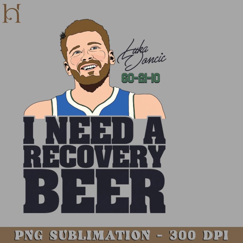 HMD211223756-I Need a Recovery Beer - Luka Doncic 60-21-10 2951 PNG Download.jpg