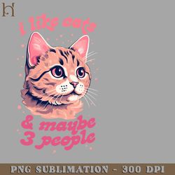 i like cats  maybe 3 people 8228 png download