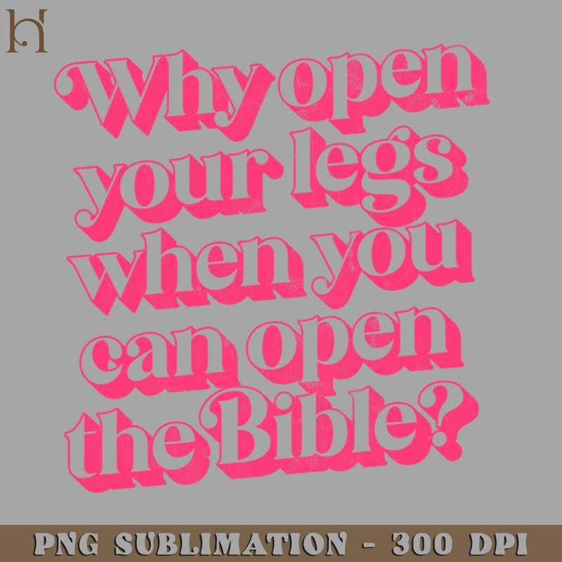 HMC211223301-Why Open Your Legs When You Can Open The Bible Digital Download PNG Download.jpg